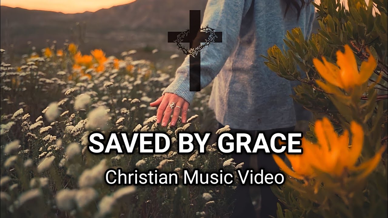 Saved by Grace (Christian Music Video) - YouTube