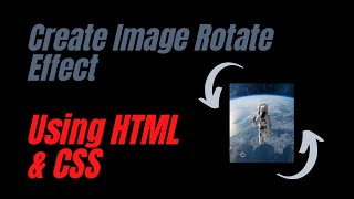 Learn How To Create Image Rotate Effect || Using HTML & CSS