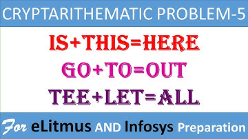 Cryptarithmetic Problems-8|| IS+THIS=HERE AND GO+TO=OUT AND TEE+LET=ALL|| eLitmus + Infosys