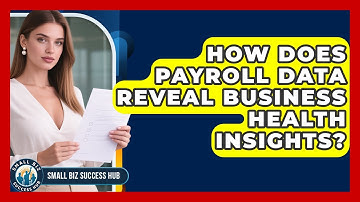 How Does Payroll Data Reveal Business Health Insights? - Small Biz Success Hub