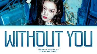 JIMIN (CLASSy) Without You (ft. twlv) Lyrics (Color Coded Lyrics)