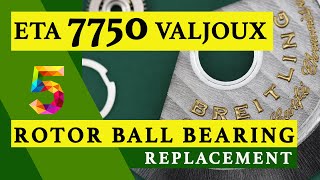 ETA 7750 VALJOUX | PART 5 | BALL BEARING REPLACEMENT | BREITLING | WATCH REPAIR | TUTORIAL | DIY