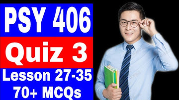 PSY 406 Quiz 3 Correct Solution / Fall Spring 2021 / Lesson 27 to 35 / Final term MCQs / VU Quiz 3