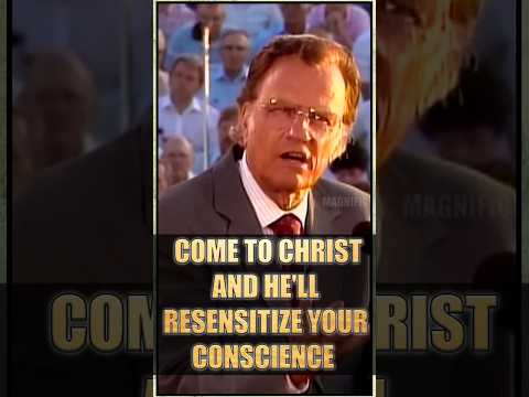 COME TO CHRIST AND HE'LL RESENSITIZE YOUR CONSCIENCE - Billy Graham #jesuschrist #billygraham #god