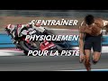 Comment sentraner physiquement pour la piste