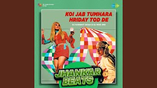 Koi Jab Tumhara Hriday Tod De - Jhankar Beats