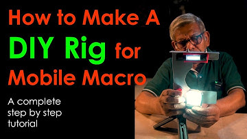 How to Make a Rig for Mobile Macro