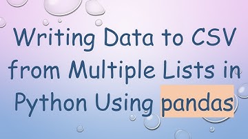 Writing Data to CSV from Multiple Lists in Python Using pandas