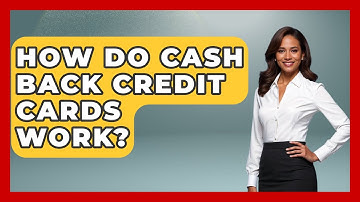 How Do Cash Back Credit Cards Work? - Your Guide to Budgeting