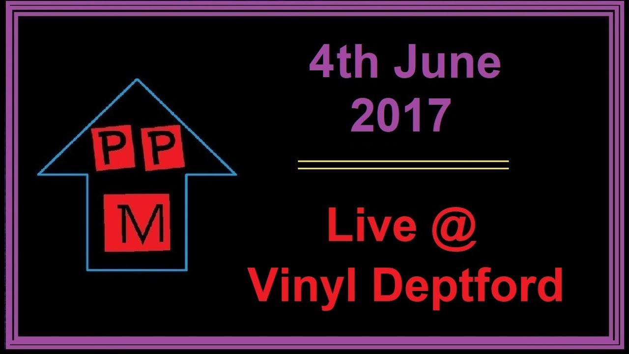 4th June 2017 - PPM live at Vinyl Deptford