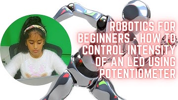 Robotics for beginners - How to control intensity of LED using potentiometer -  Electro-blocks
