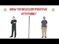 HOW TO DEVELOP POSITIVE ATTITUDE IN HINDI