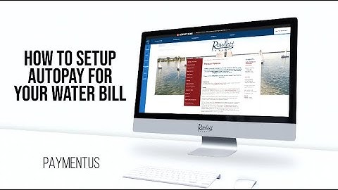 How to Setup Autopay for your Water Bill with Paymentus