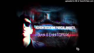 Burak Toprak   Ruhum Bedenimi Parçalamakta  Ft  Erdal Toprak Resimi