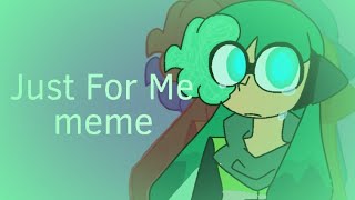 Just for Me Animation Meme // Splatoon 2: Octo Expansion // Sanitized Agent 3 o no