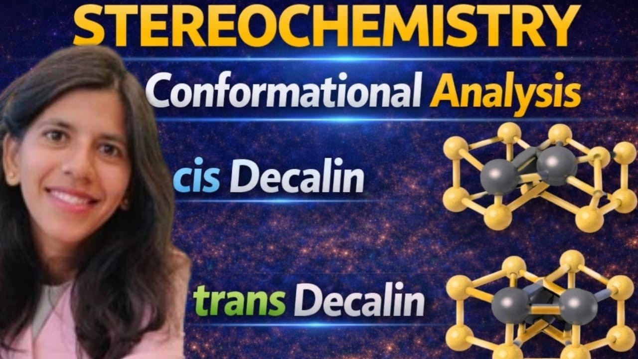 Stereochemistry || Conformational Analysis of cis & trans Decalin || Stability & Gauche Interactions