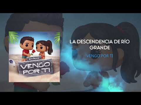 La Descendencia de Río Grande - Vengo Por Ti (2025)