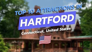 Top 10 Attractions in Hartford, Connecticut 🌆✨