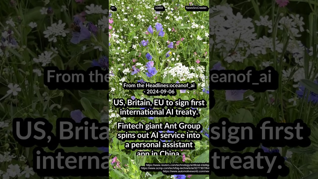 US, UK, EU: AI treaty. Ant Group AI service personal assistant. Volkswagen: ChatGPT to its vehicles