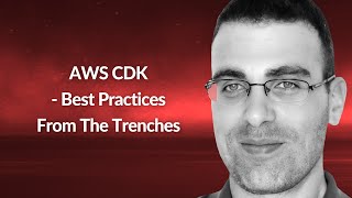 AWS CDK - Best Practices From The Trenches | Ran Isenberg | Conf42 Cloud Native 2023