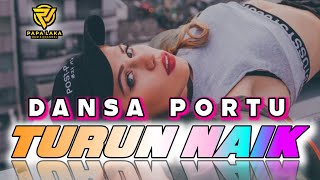 TURUN NAIK || LAGU DANSA PORTU REMIX || TERBARU 2024