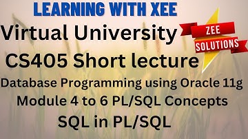CS405 Database Programming using Oracle 11g Short lecture of Module 4 to 6 Virtual University