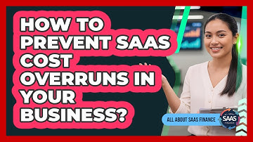 How To Prevent SaaS Cost Overruns In Your Business?
