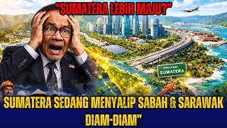 Malaysia Is Shocked Sumatra Is Already More Advanced Than Sabah U0026 Sarawak