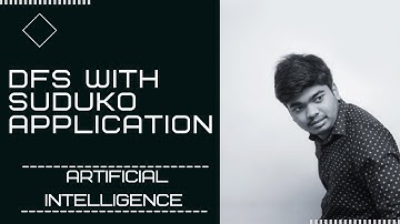 Depth First Search Algorithm || Sudoku Application Explanation ||  Artificial intelligence || KLU