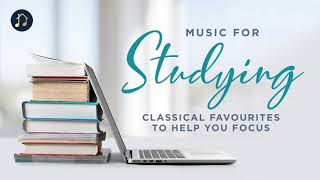 Music for Studying - Classical Favourites to help you focus