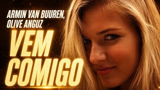 Armin van Buuren, Olive Anguz - Vem Comigo