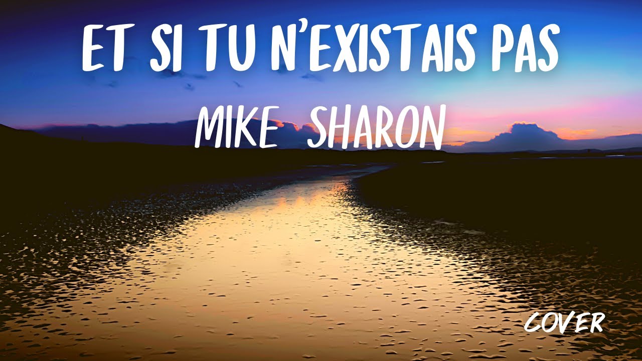 et si tu n'existais pas - mike sharon