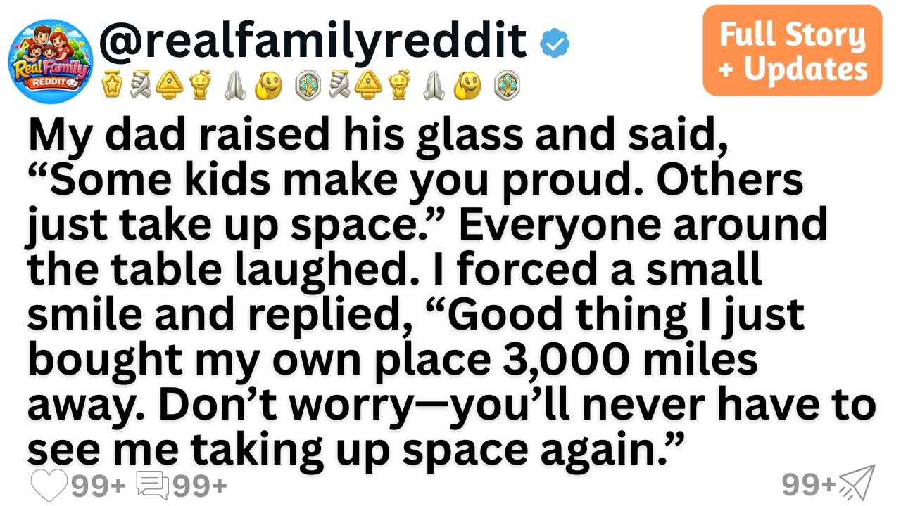 My dad raised his glass and said, “Some kids make you proud. Others just take up space.” Everyone...