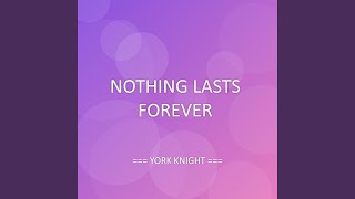 NOTHING LASTS FOREVER