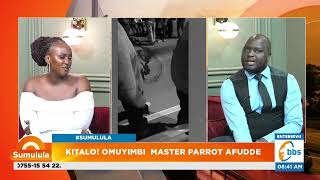 Play video: Ebyabaddewo ng'Omuyimbi Master Parrot afa! Kawalaata agamba afudde nga munaku #Sumulula