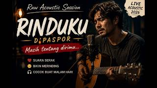 RINDUKU – D’PASPOR (Raw Acoustic Session) | Suara Serak Penuh Perasaan