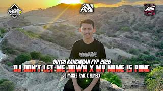 DJ DUTCH KANCINGAN - DON'T LET ME DOWN X MY NAME IS PUNG - ( DJ MABES RMX x YUNEXX ) - TERBARU 2026
