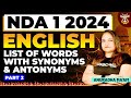 Top 25 Most Important Words With Synonyms &amp; Antonyms | Part 2 | NDA 1 2024 | UPSC