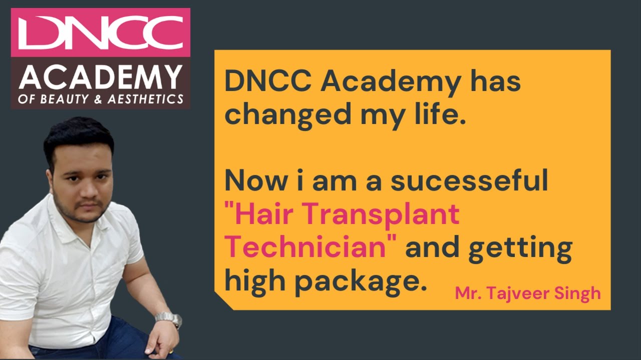 DNCC Academy Hair and Skin Aesthetics Changed the life of Mr. Tajveer Singh
