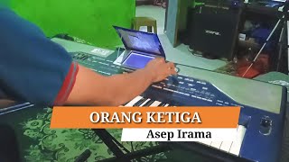 Karaoke ORANG KETIGA - Asep Irama || KORG Pa.800