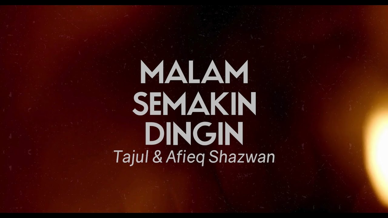 Tajul & Afieq Shazwan - Malam Semakin Dingin (Official Lyric Video) Tajul & Afieq Shazwan - Malam Semakin Dingin (Official Lyric Video)