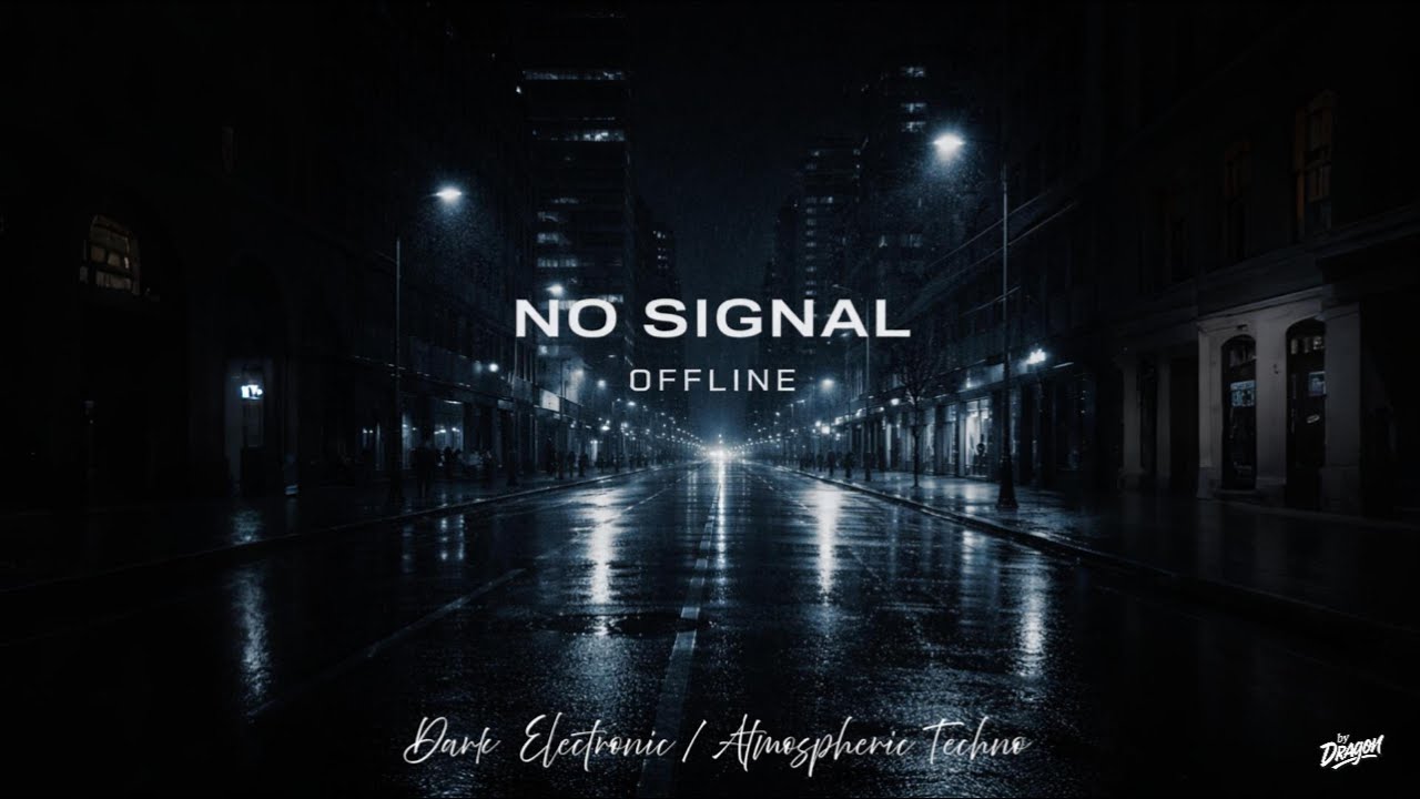 No Signal - Offline (Musik/Dark Electronic/Atmospheric Techno/English)  | DRAGON