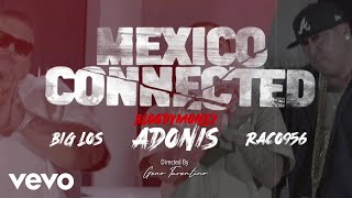 BLOODY MONEY ADONIS - MEXICO CONNECTED ft. RACO956, BIG LOS