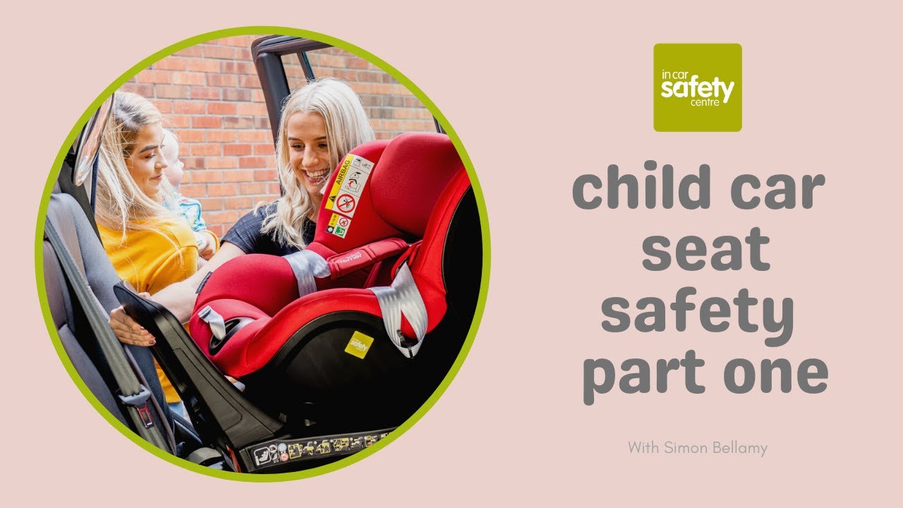 Child Car Seat Safety (Part One) ICSC The Children's Car Seat