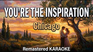 You're the Inspiration - Chicago | Professional Remastered Karaoke | High-Fidelity Studio HD