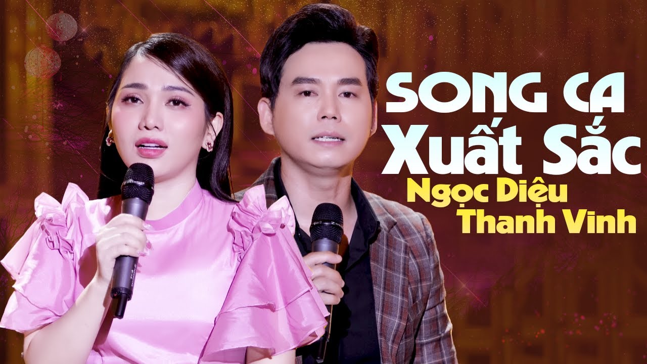 CẶP SONG CA XUẤT SẮC HAY NHẤT 2025 - Song Ca Triệu View NGỌC DIỆU THANH VINH Đốn Tim Mọi Thế Hệ
