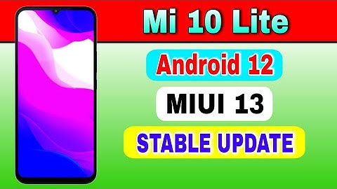 Mi 10 Lite gets Android 12 Based MIUI 13 Stable Update @TechActivist6