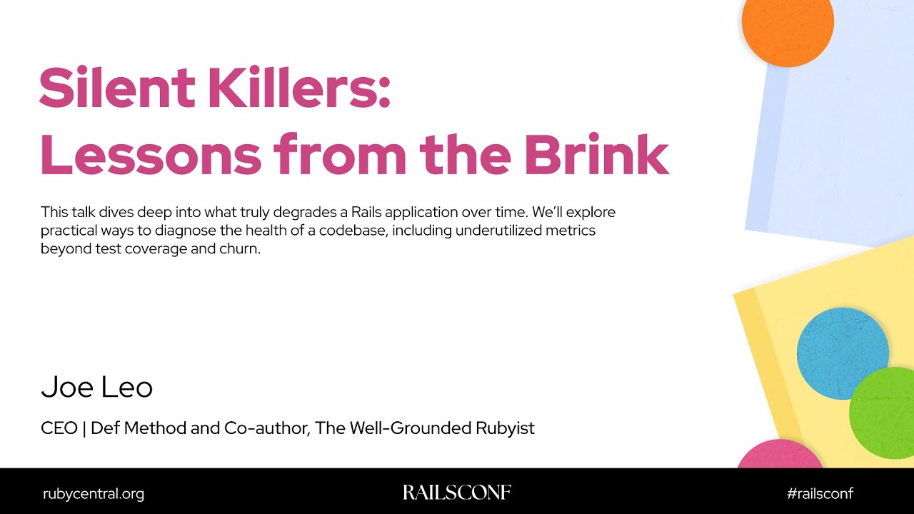 RailsConf 2025 Silent Killers: Lessons from the Brink by Joe Leo
