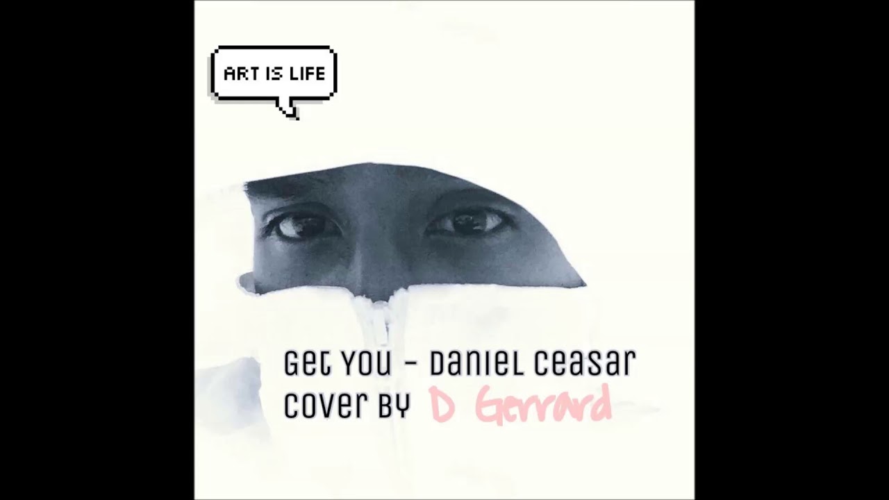 Get You - Daniel Ceasar ft.Kali Uchis [Ver.Acoustic] Cover by D Gerrard - YouTube