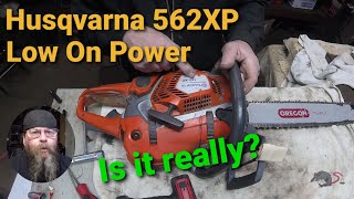 Husqvarna 562XP Low On Power...or is it?